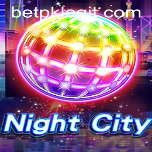 Exploring NightCity: A Thrilling Dive into Urban Adventure with BetPK